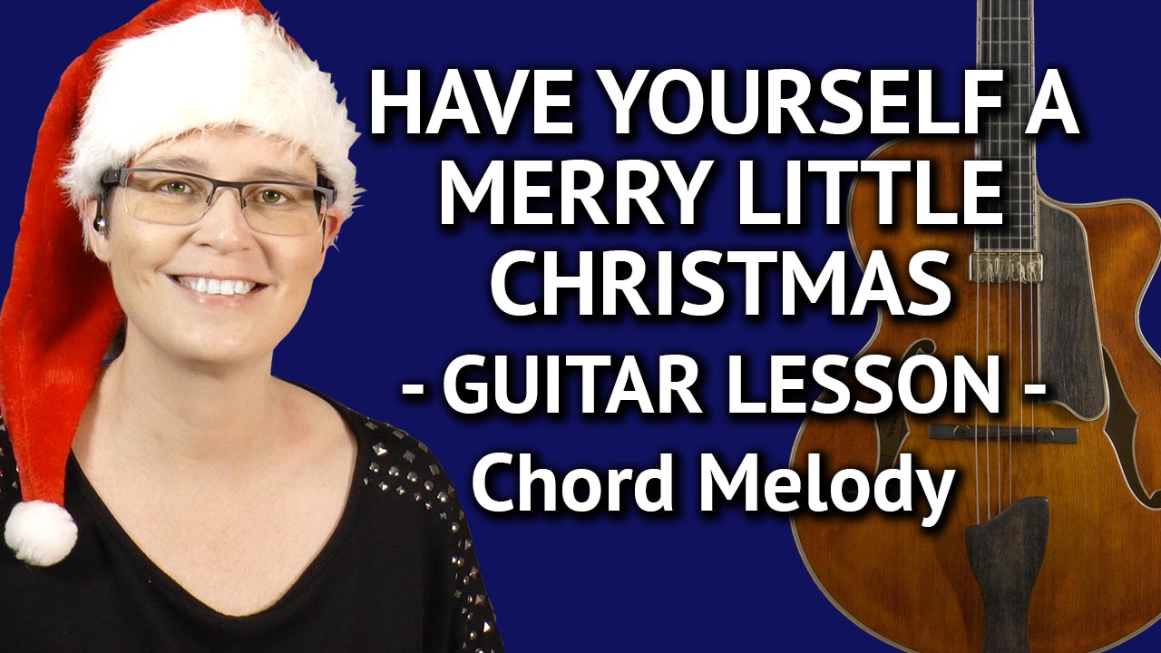 Have Yourself A Merry Little Christmas - Chord Melody Guitar Lesson